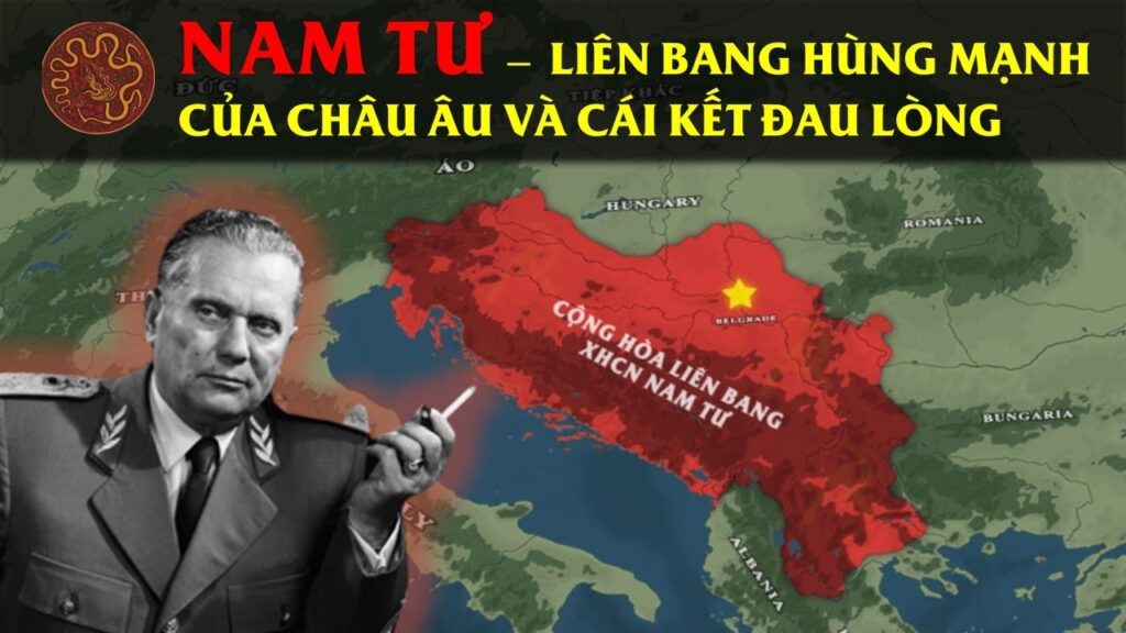 Tóm Tắt: Nam Tư (1918 – 1992) | Liên bang hùng mạnh nhất nhì châu Âu và cái kết đẫm nước mắt
