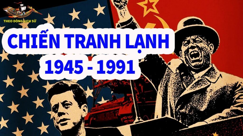 Tóm Tắt Nhanh Chiến Tranh Lạnh ( 1947 – 1991) | History.com.vn