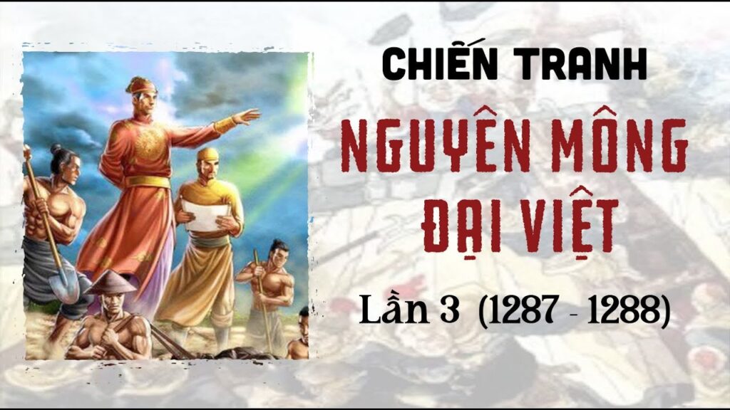 Tóm tắt nhanh Đại Việt 3 lần đại phá quân Nguyên Mông (1258 – 1288) | History.com.vn