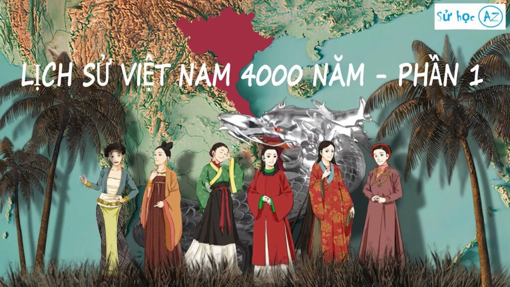 Tóm tắt nhanh Lịch sử Việt Nam qua 4000 năm | Kênh tóm tắt lịch sử  – History.com.vn !